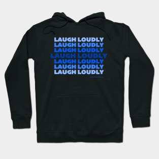 Blue Laugh Loudly Hoodie